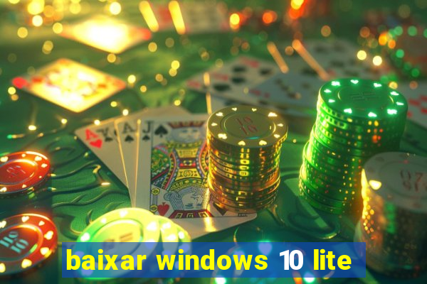 baixar windows 10 lite